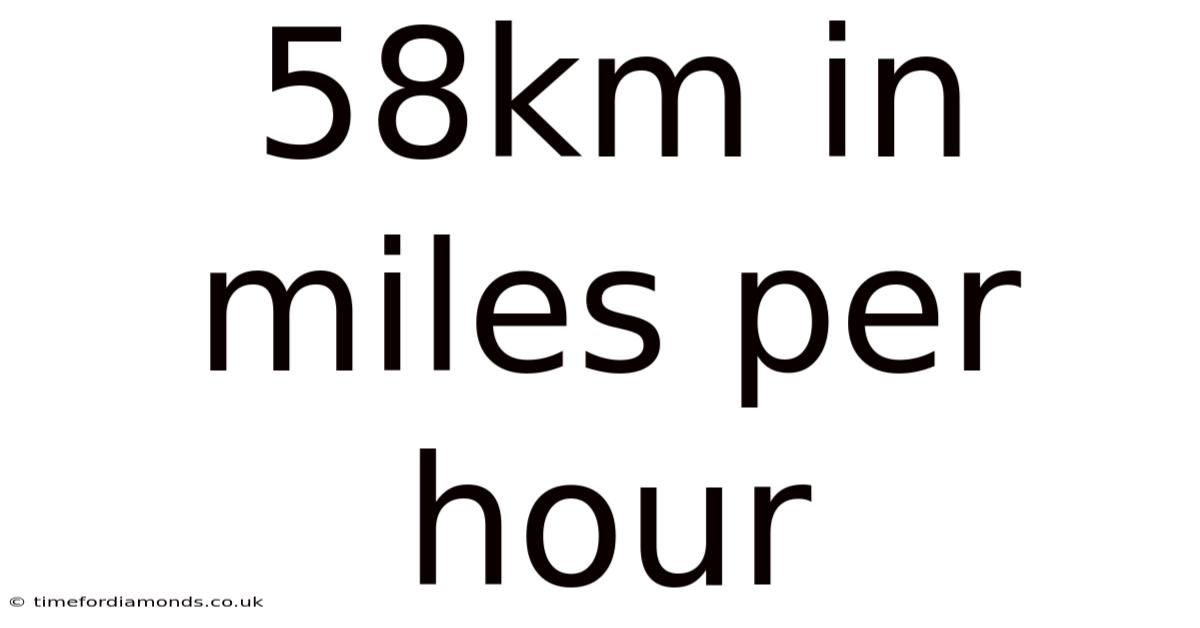 58km In Miles Per Hour