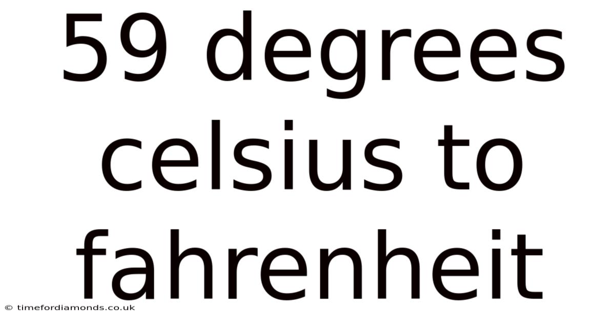 59 Degrees Celsius To Fahrenheit