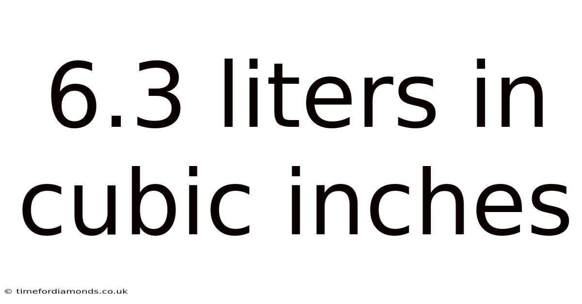 6.3 Liters In Cubic Inches