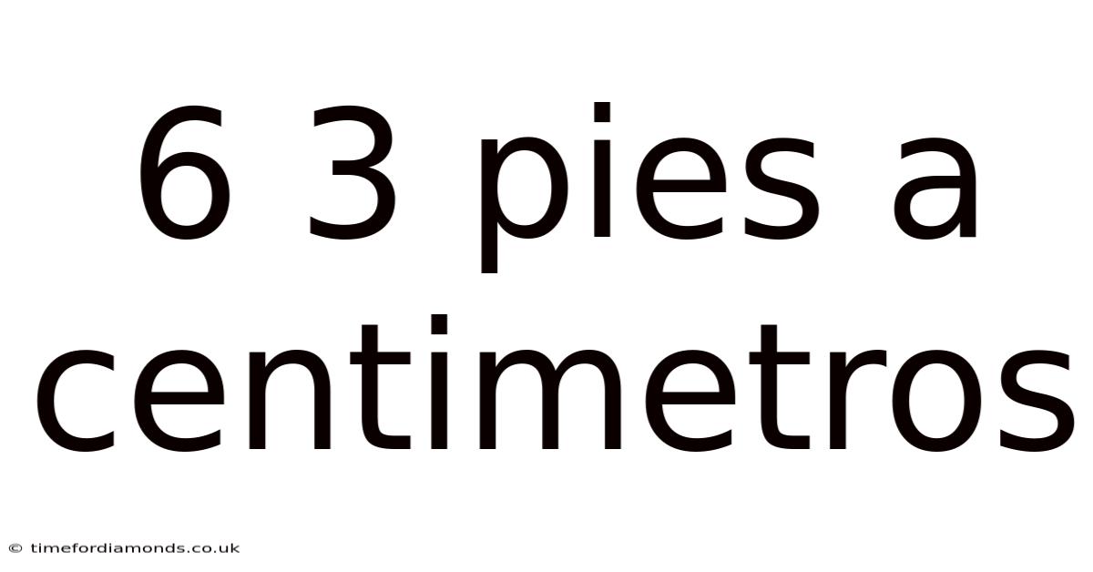 6 3 Pies A Centimetros