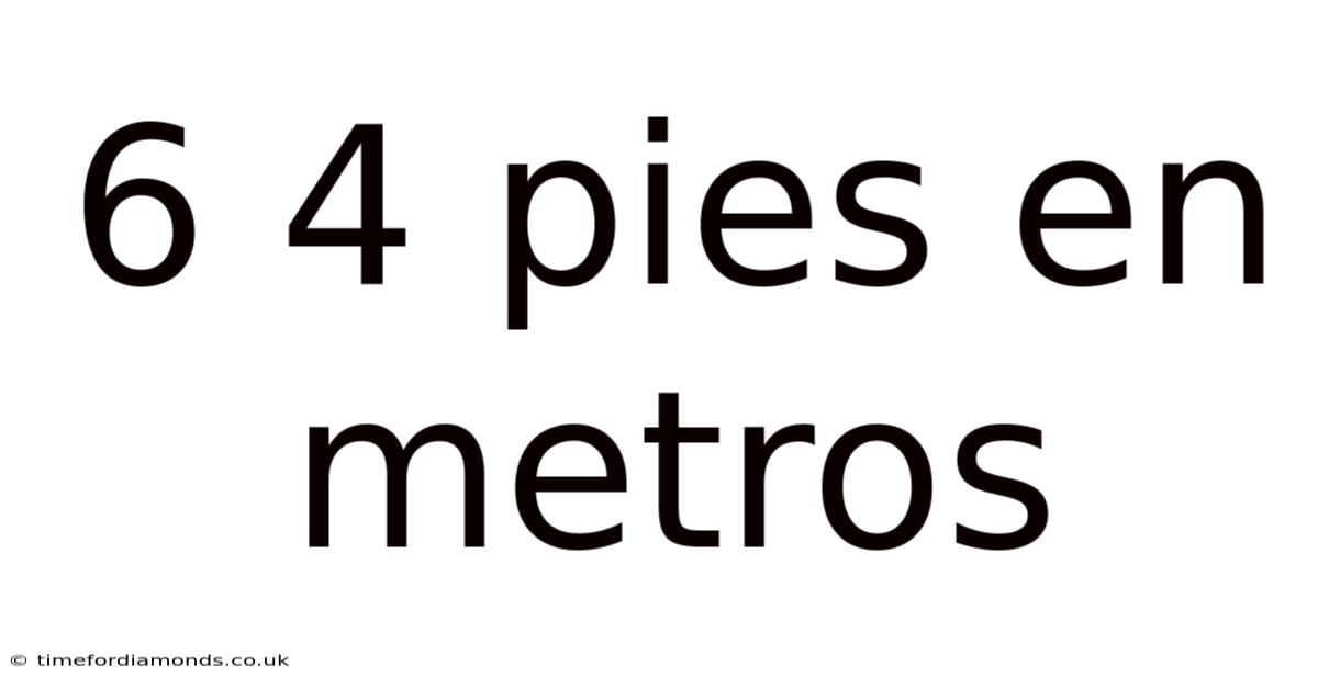 6 4 Pies En Metros