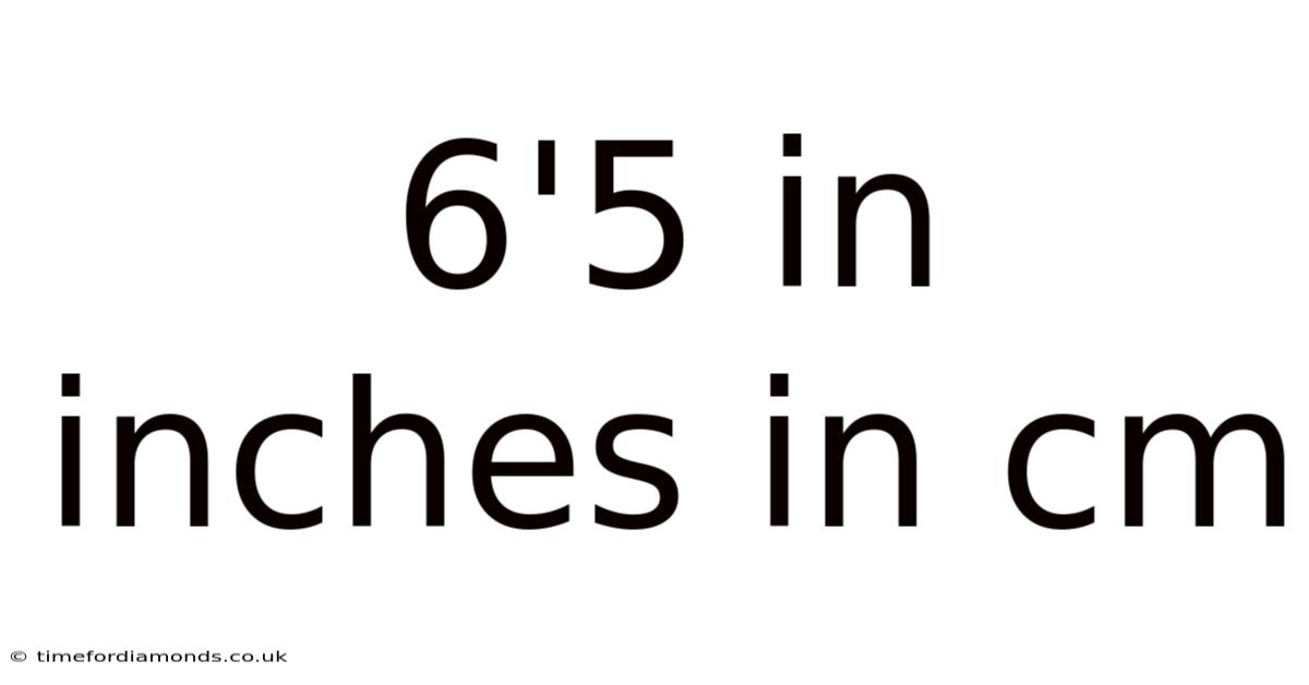 6'5 In Inches In Cm