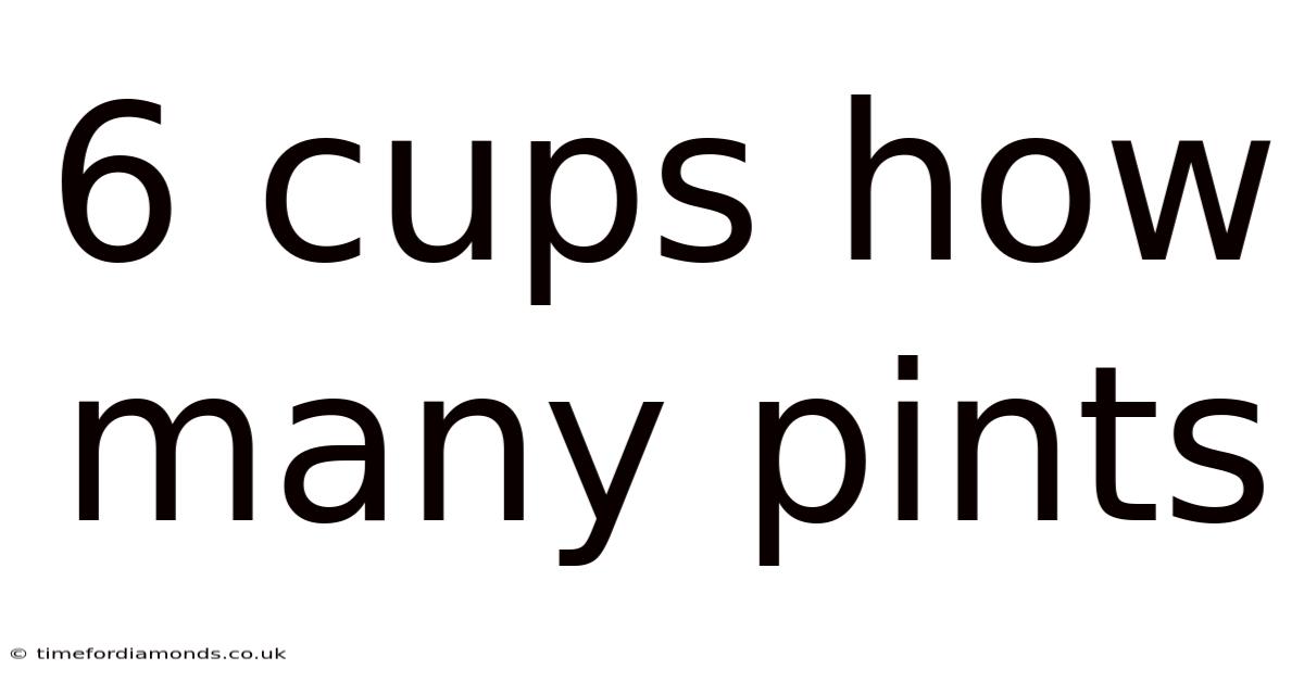 6 Cups How Many Pints