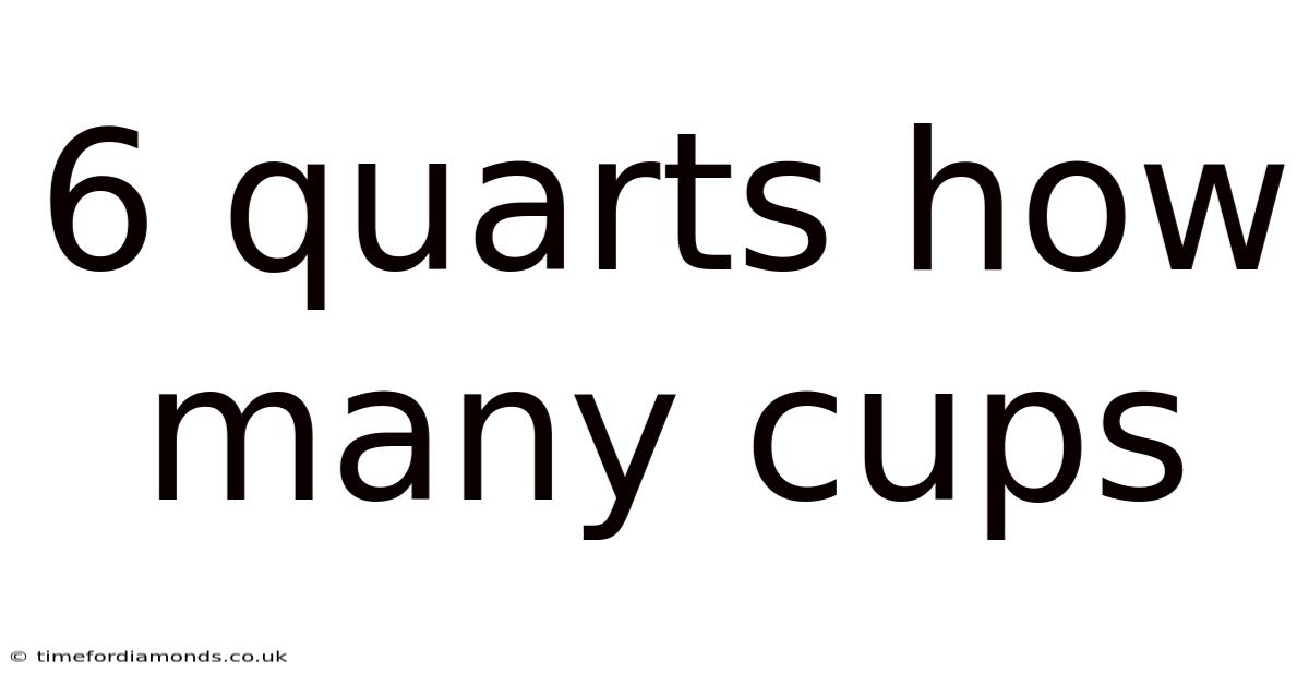 6 Quarts How Many Cups