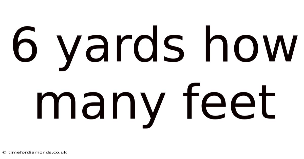 6 Yards How Many Feet