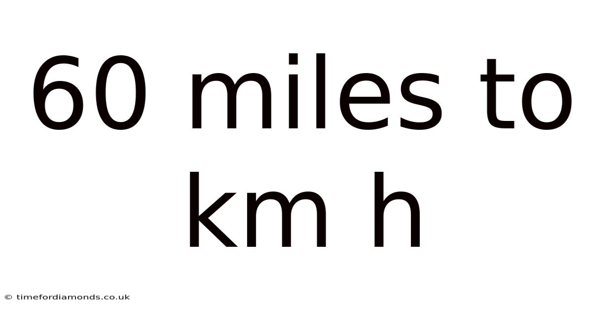 60 Miles To Km H