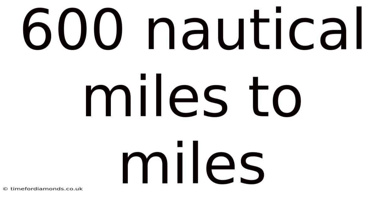 600 Nautical Miles To Miles