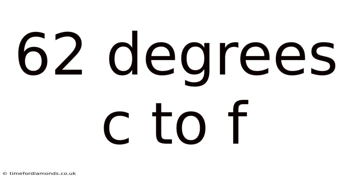 62 Degrees C To F