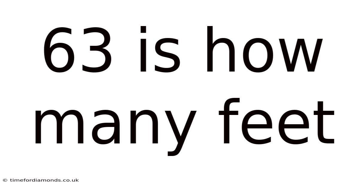 63 Is How Many Feet