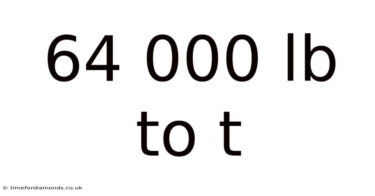 64 000 Lb To T
