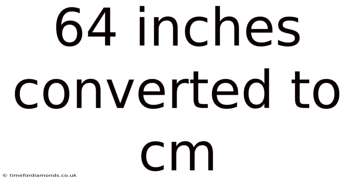 64 Inches Converted To Cm