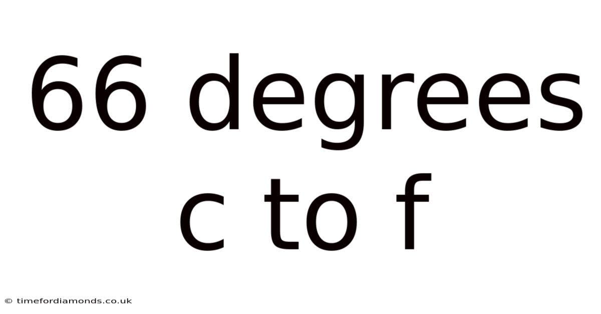 66 Degrees C To F