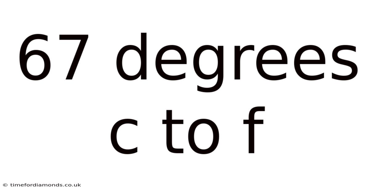 67 Degrees C To F