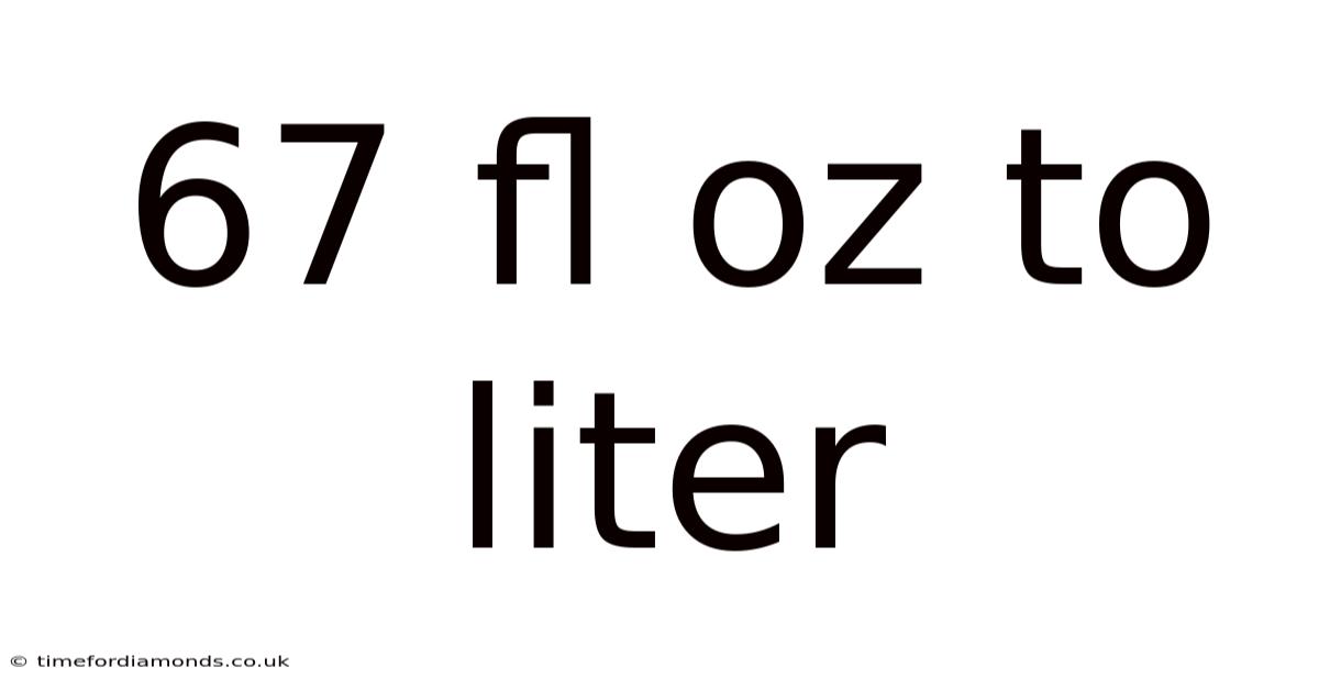 67 Fl Oz To Liter