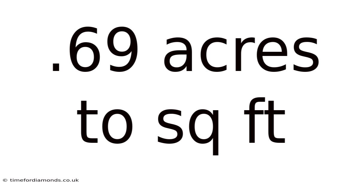 .69 Acres To Sq Ft