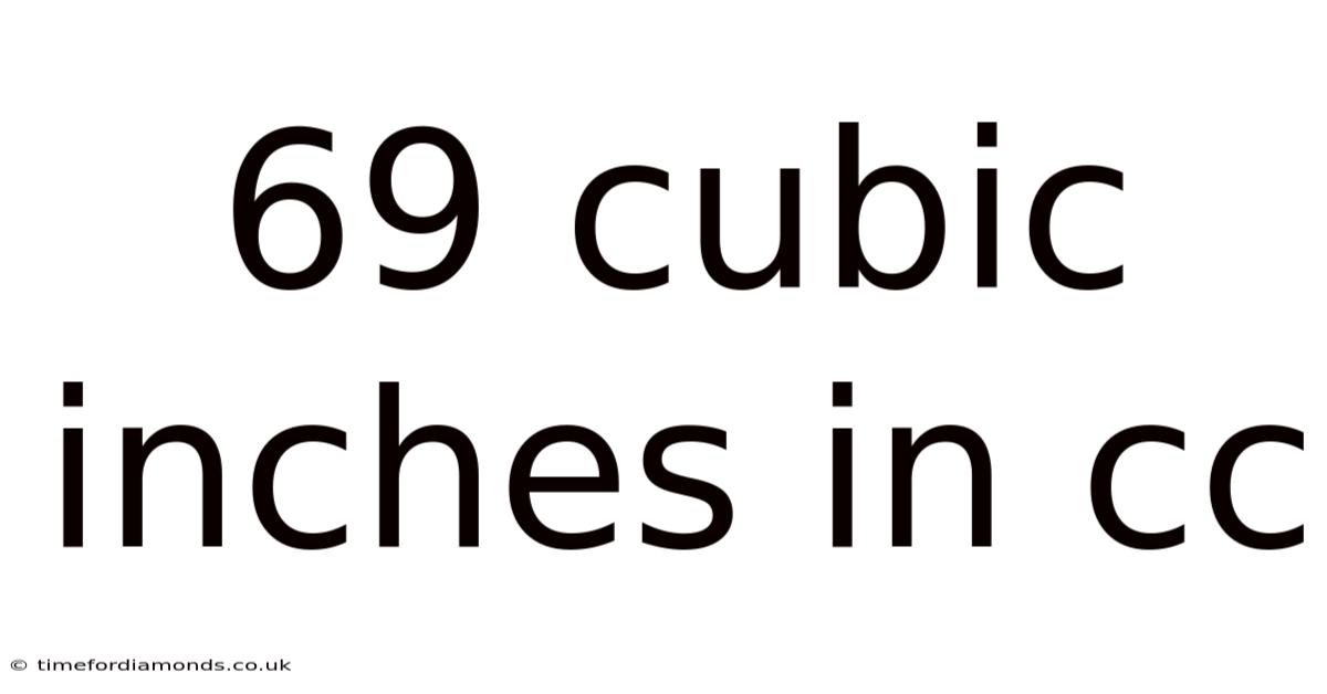 69 Cubic Inches In Cc
