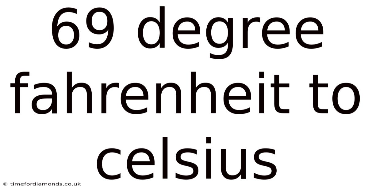 69 Degree Fahrenheit To Celsius