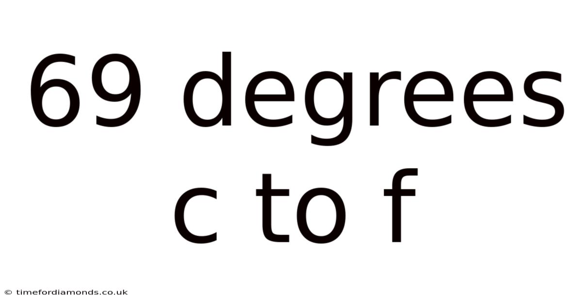69 Degrees C To F