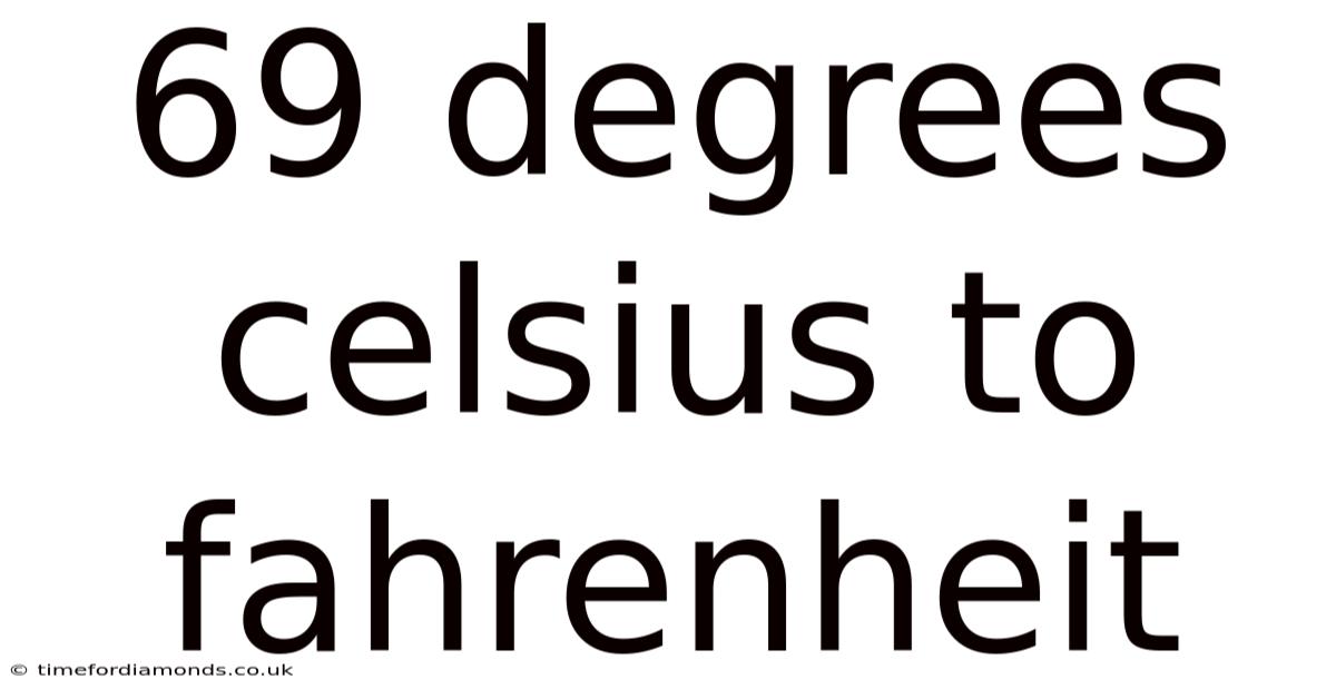 69 Degrees Celsius To Fahrenheit