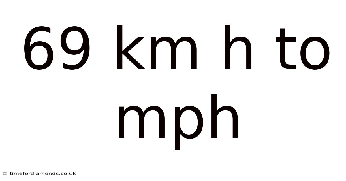 69 Km H To Mph