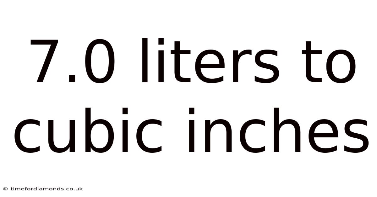 7.0 Liters To Cubic Inches