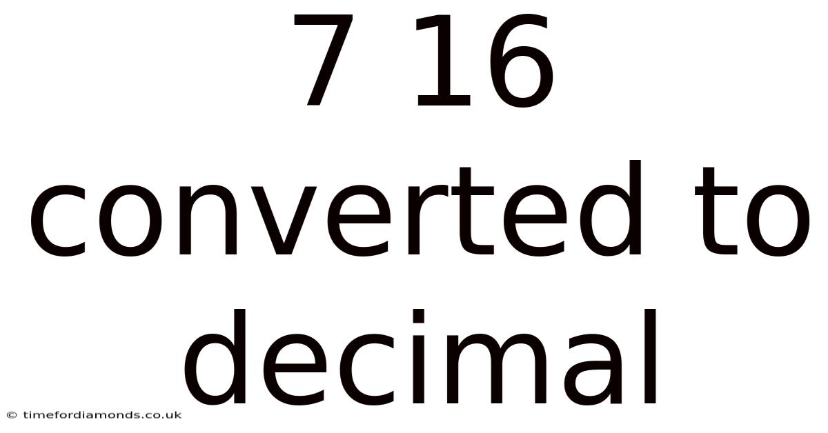 7 16 Converted To Decimal
