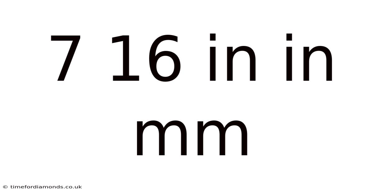 7 16 In In Mm