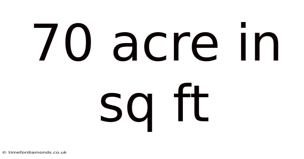 70 Acre In Sq Ft