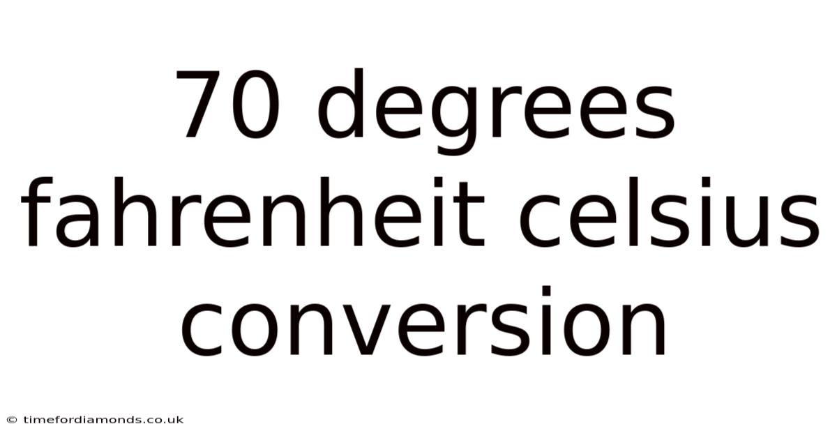 70 Degrees Fahrenheit Celsius Conversion
