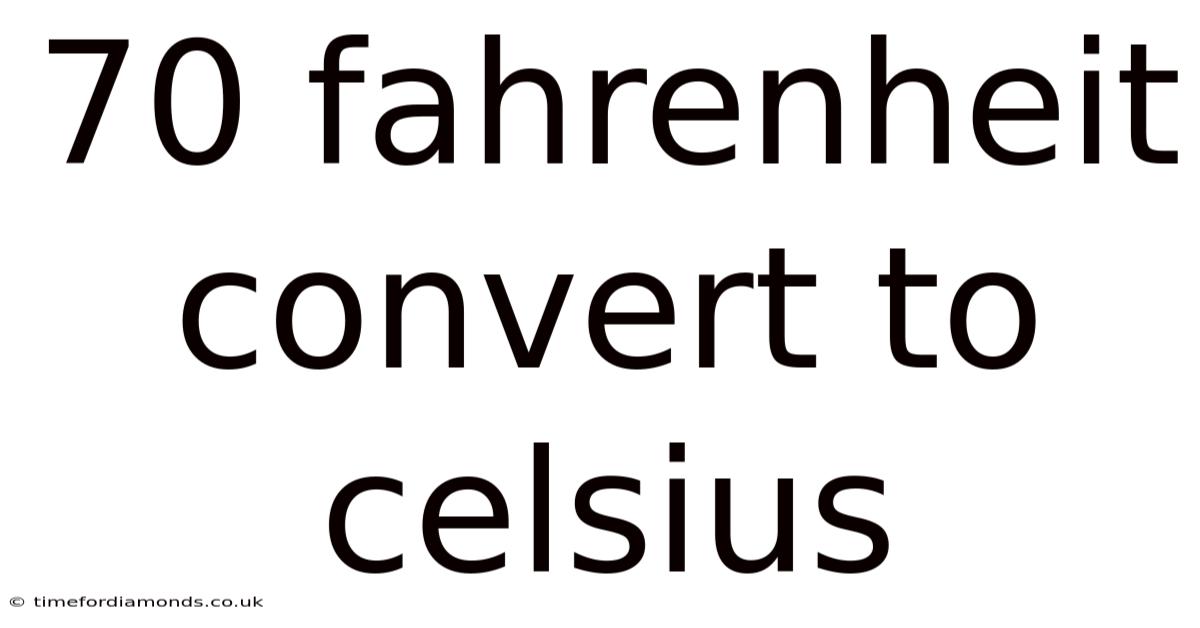 70 Fahrenheit Convert To Celsius