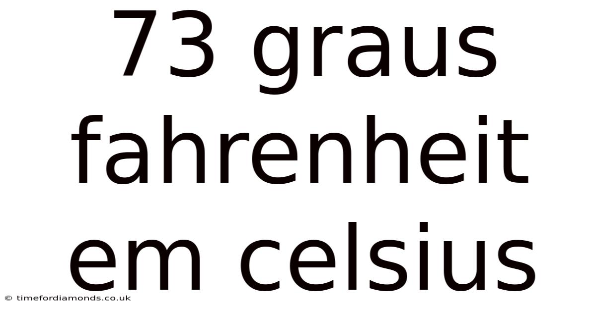 73 Graus Fahrenheit Em Celsius