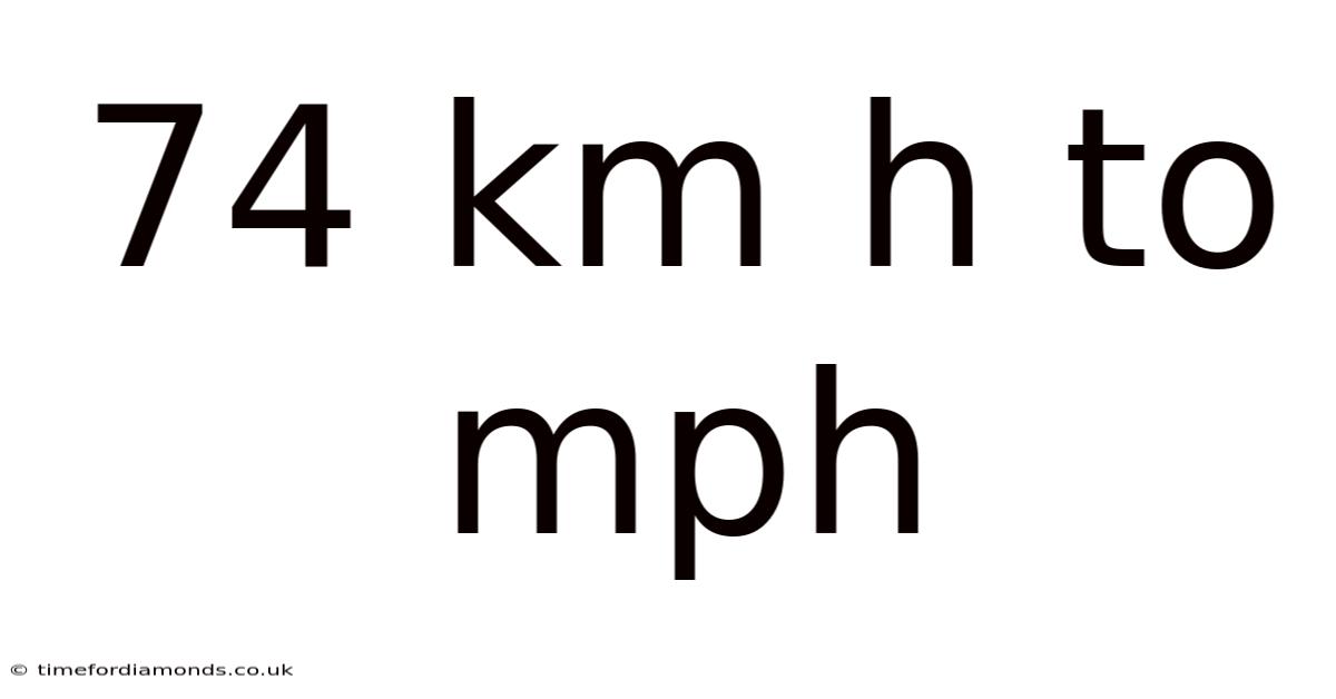 74 Km H To Mph