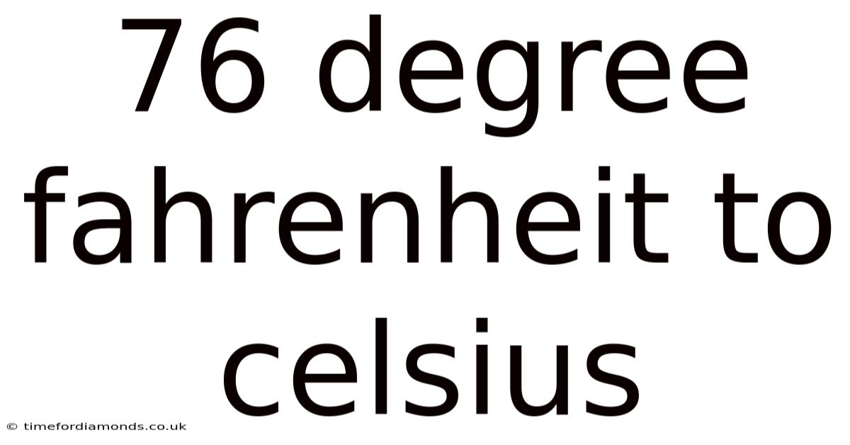 76 Degree Fahrenheit To Celsius