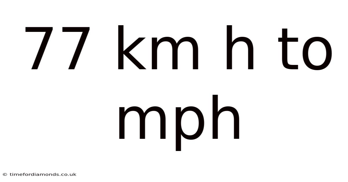 77 Km H To Mph