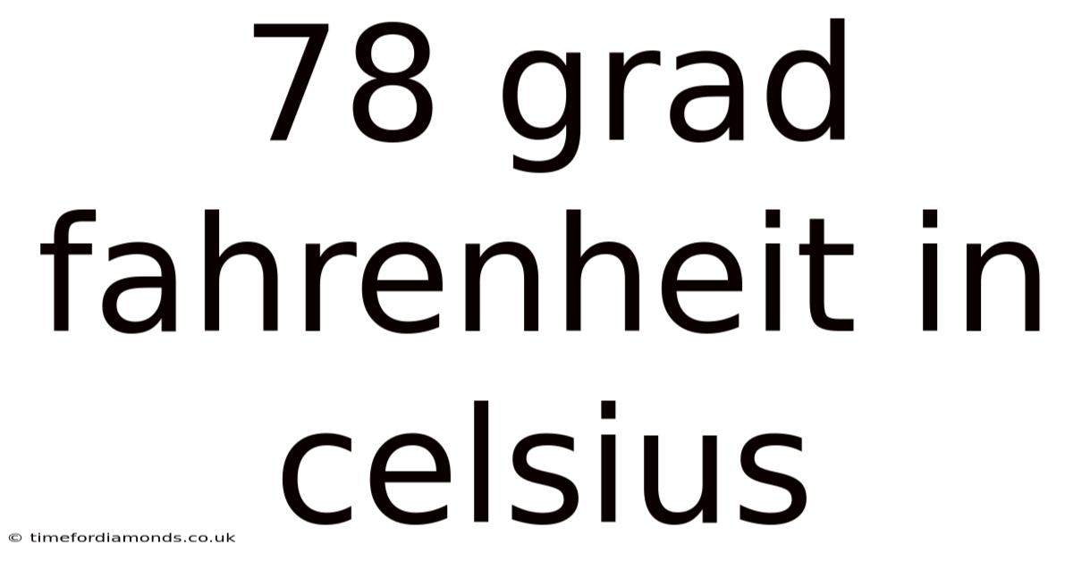 78 Grad Fahrenheit In Celsius