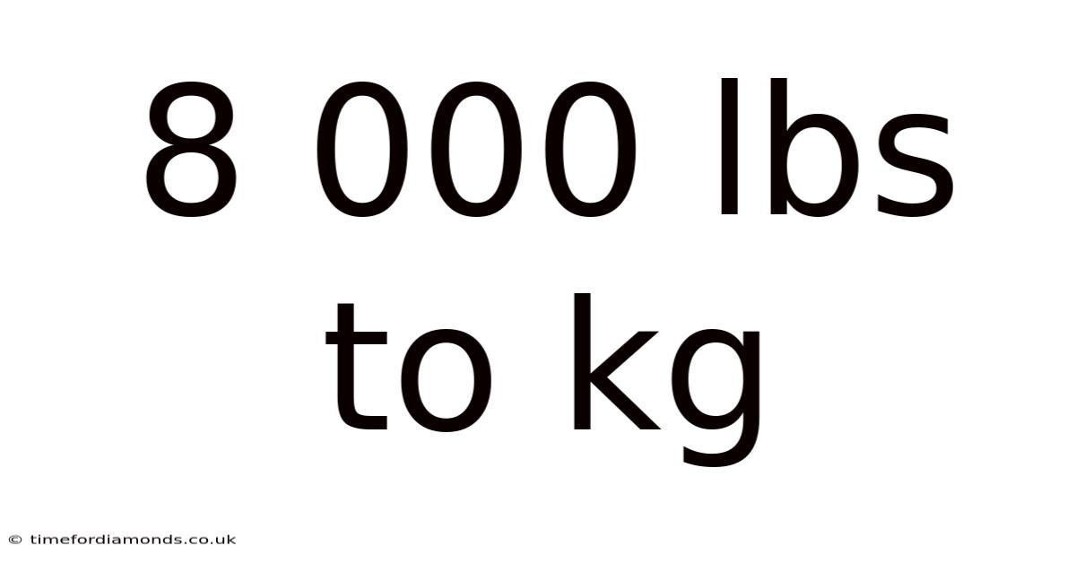 8 000 Lbs To Kg