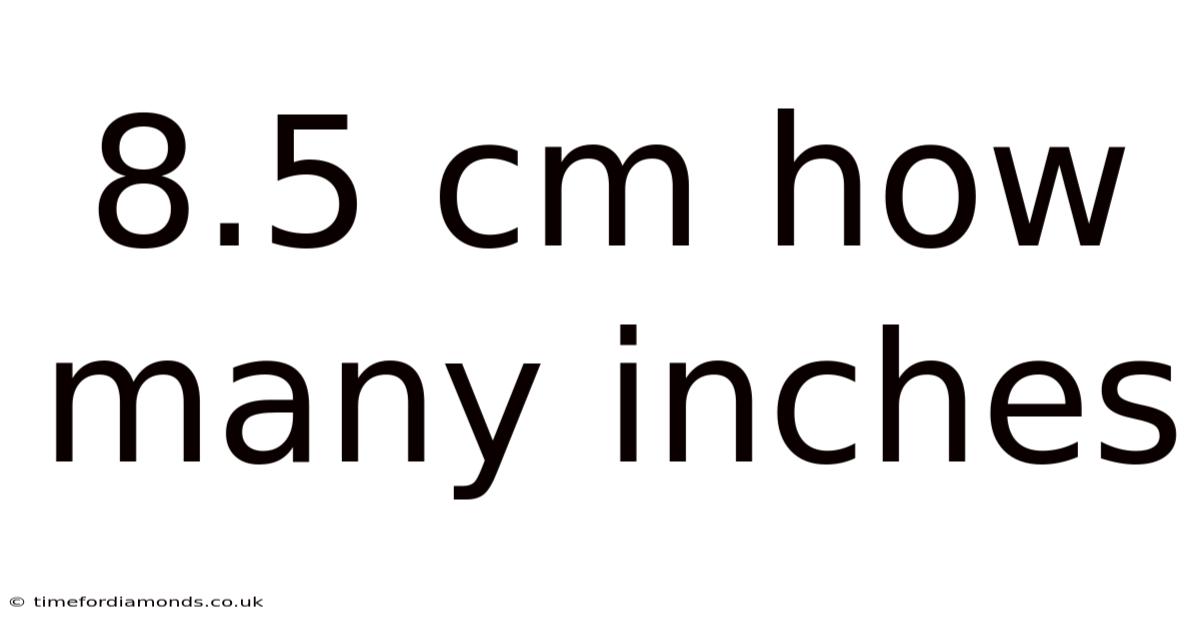 8.5 Cm How Many Inches