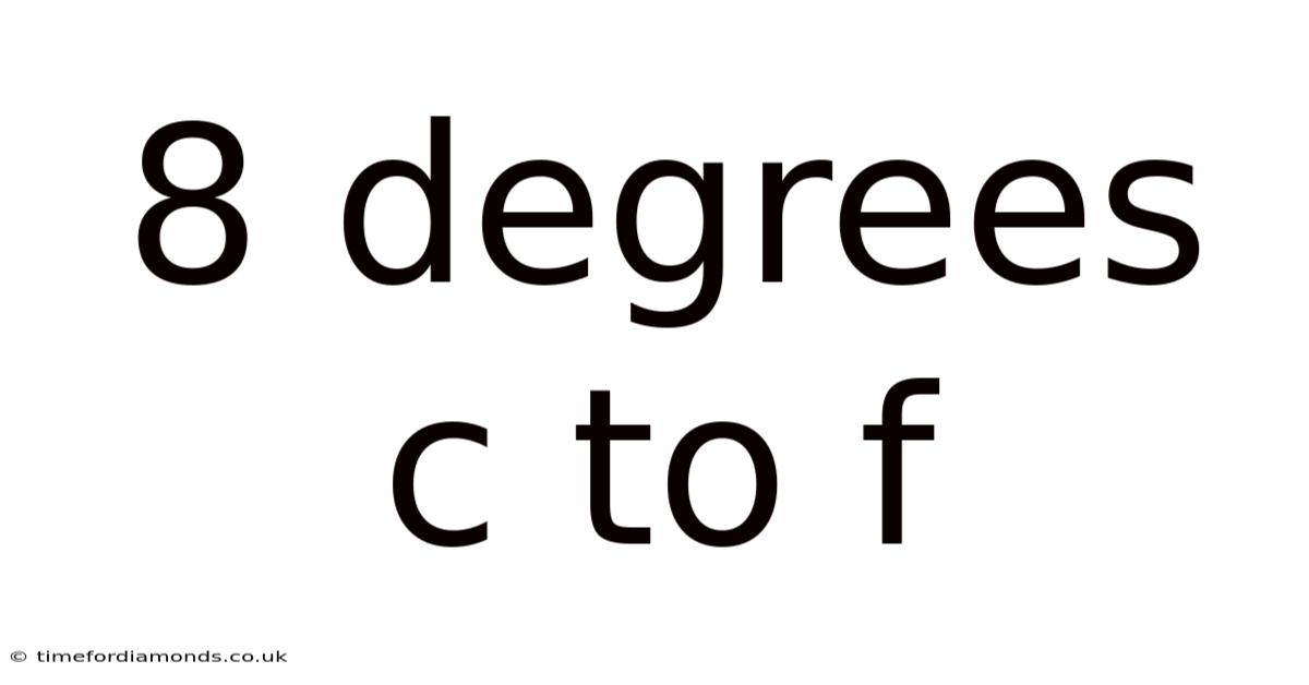 8 Degrees C To F