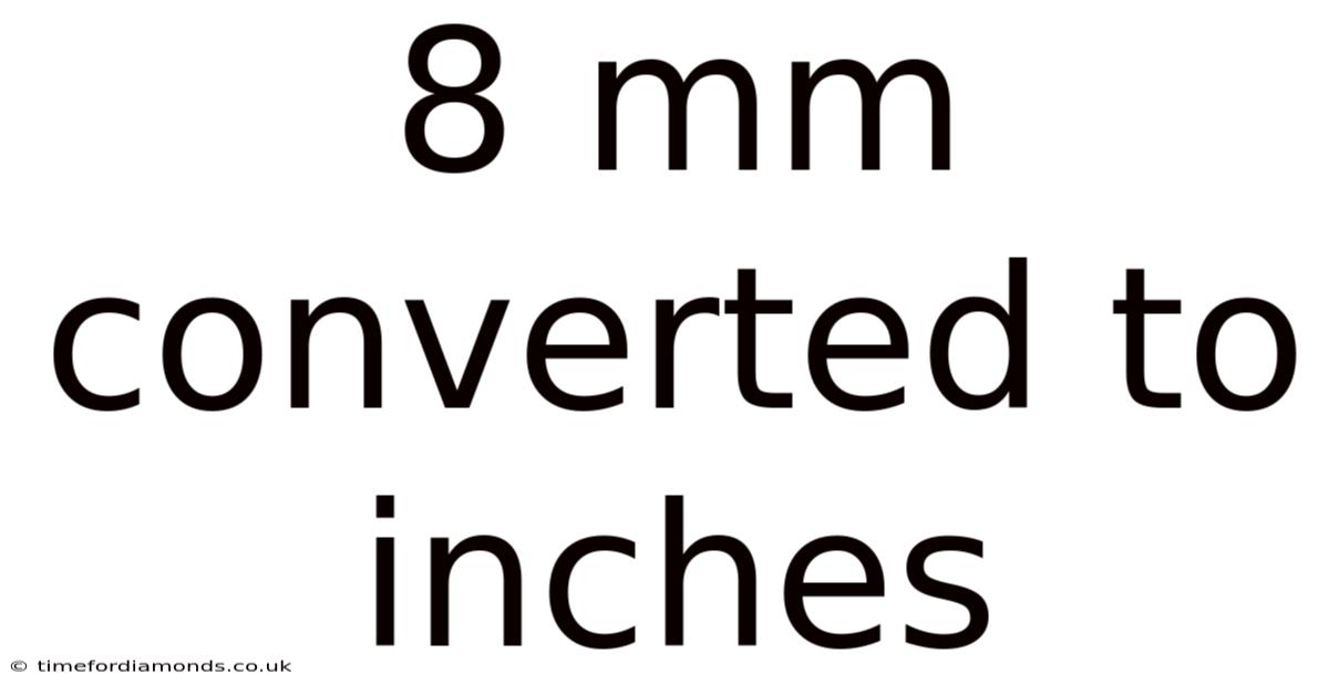 8 Mm Converted To Inches