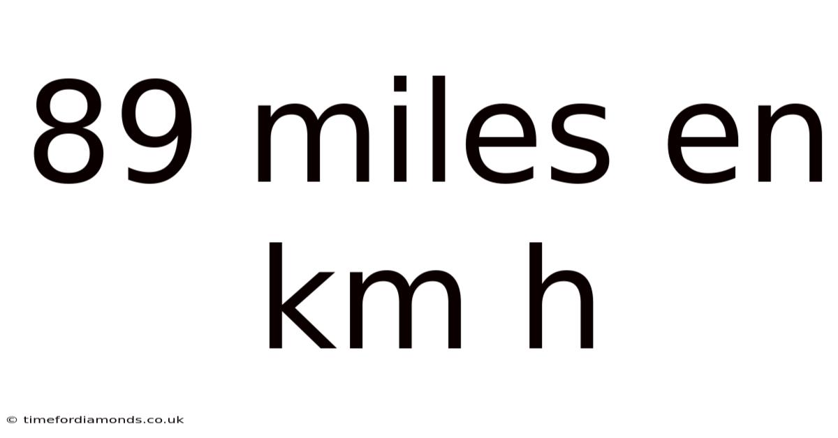 89 Miles En Km H