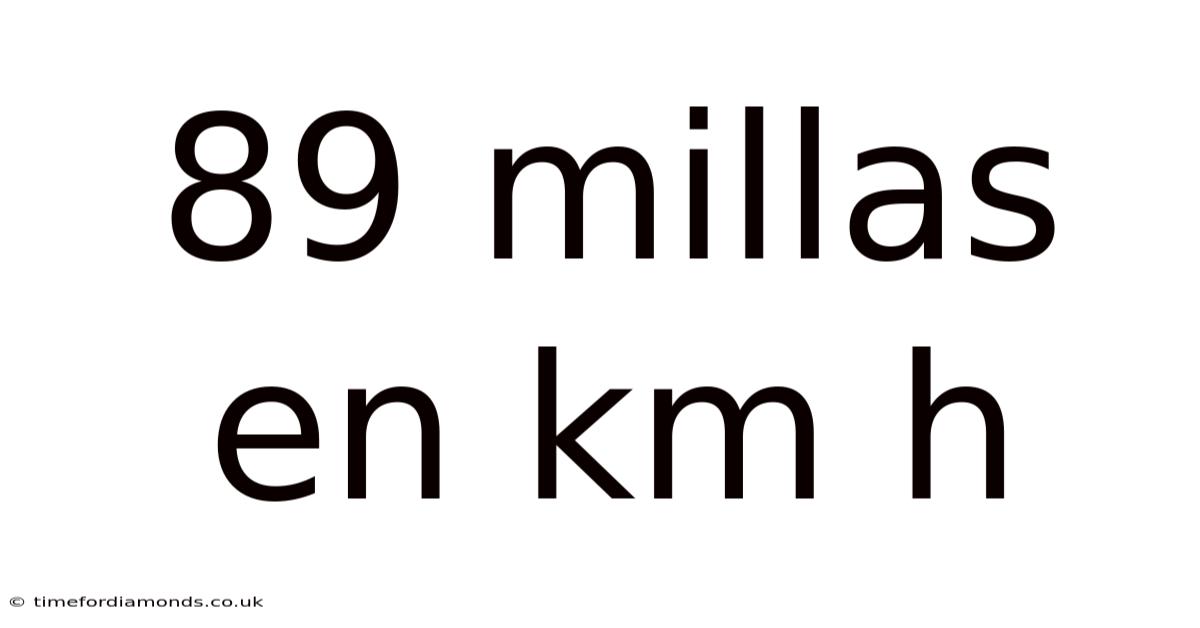 89 Millas En Km H