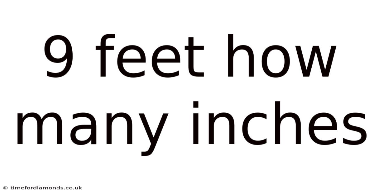 9 Feet How Many Inches