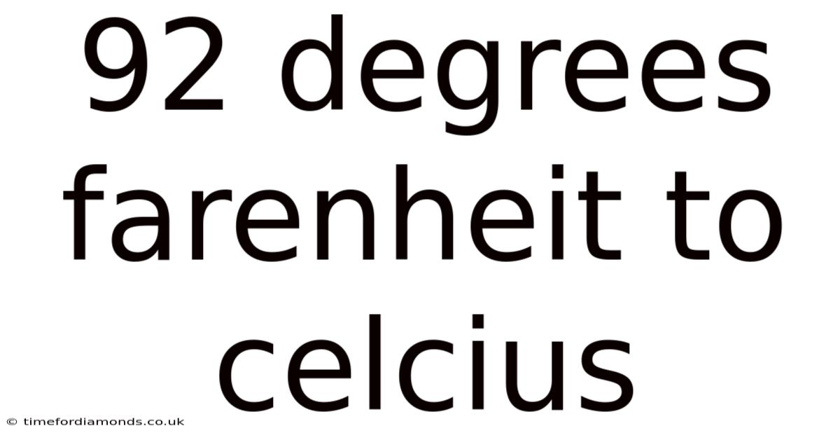 92 Degrees Farenheit To Celcius