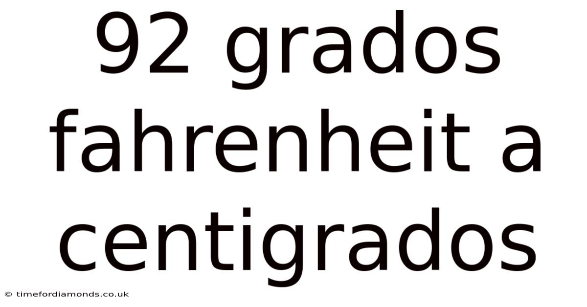 92 Grados Fahrenheit A Centigrados