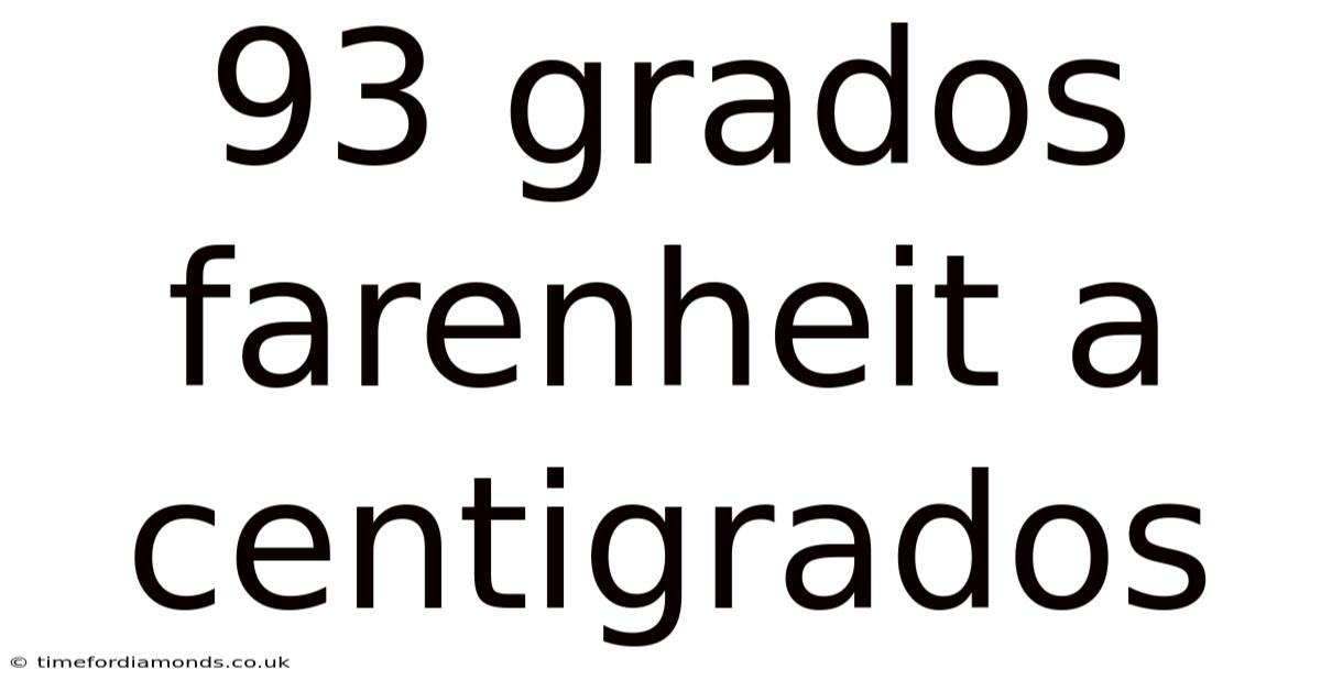 93 Grados Farenheit A Centigrados