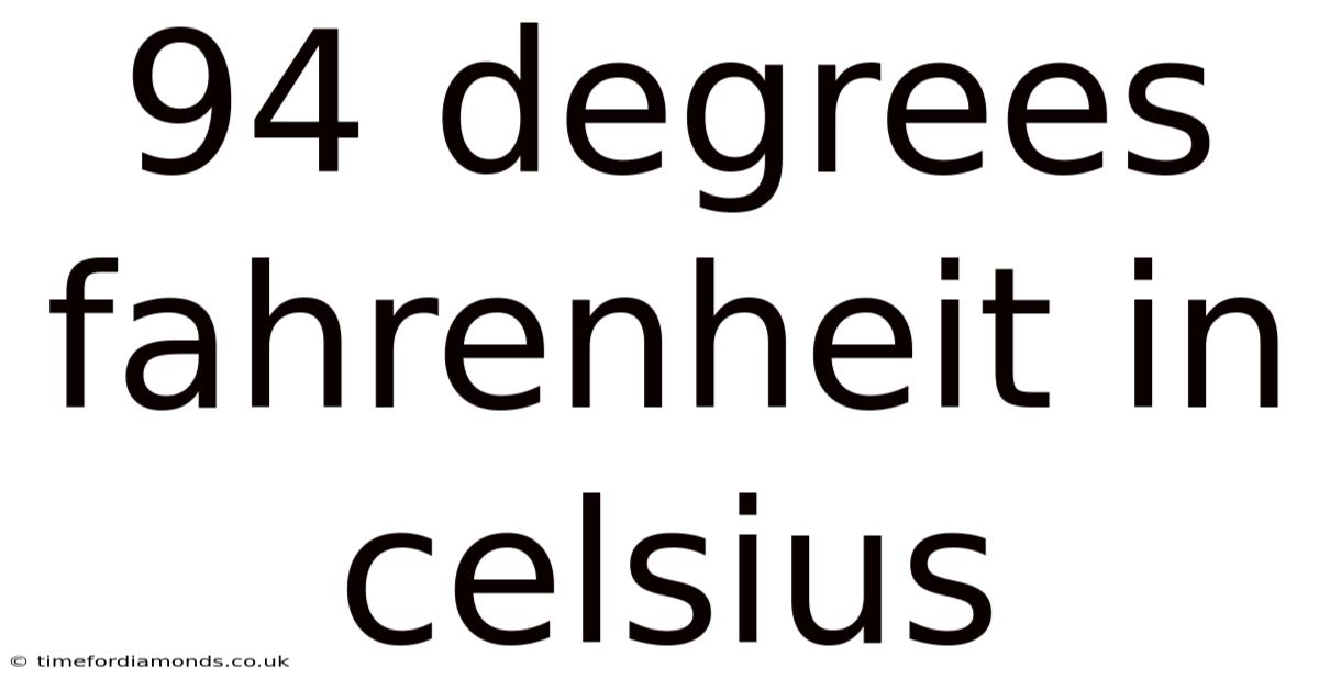 94 Degrees Fahrenheit In Celsius