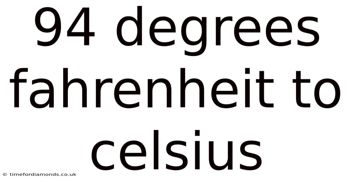 94 Degrees Fahrenheit To Celsius
