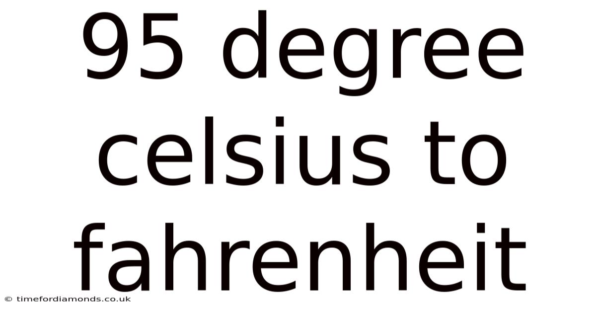 95 Degree Celsius To Fahrenheit
