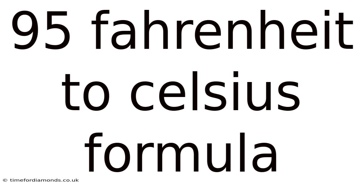 95 Fahrenheit To Celsius Formula