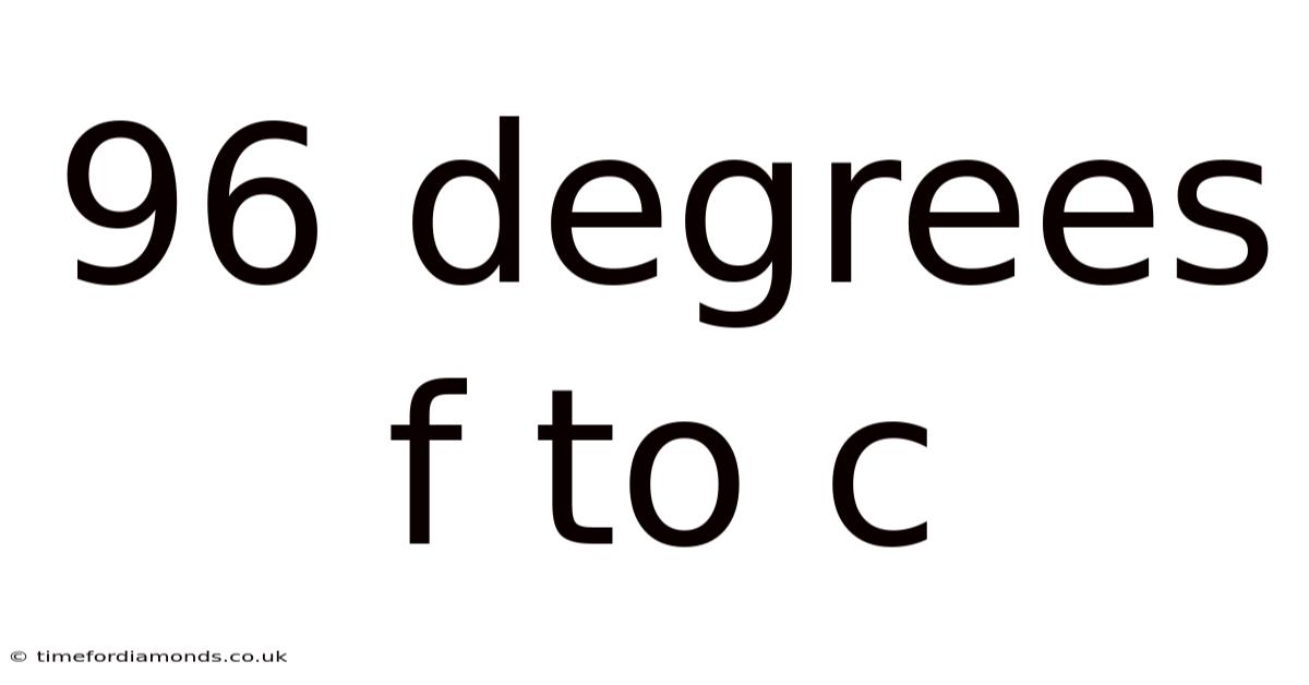 96 Degrees F To C
